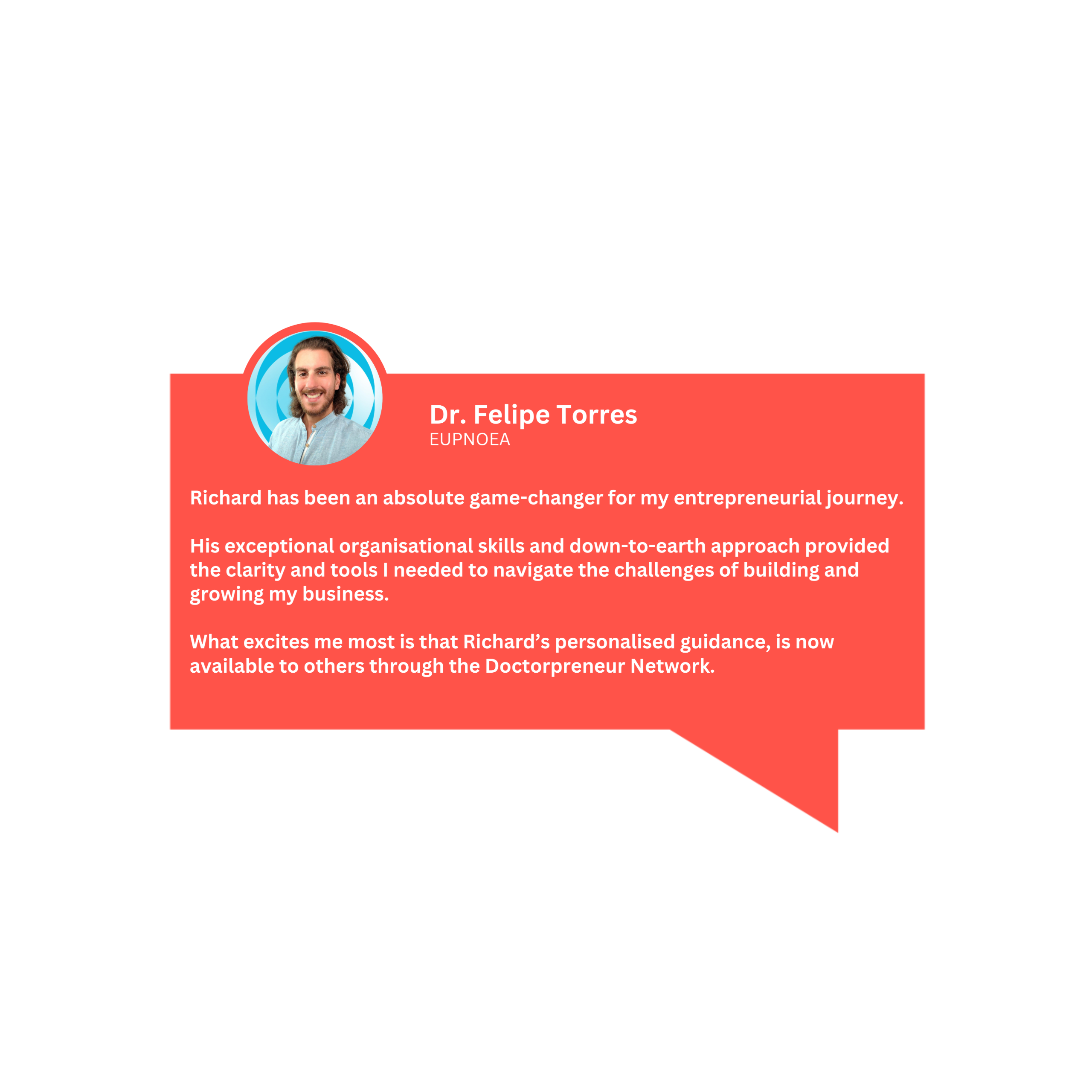 Dr. Felipe Torres Testimonial A written testimonial of the Doctorpreneur Network from Dr. Felipe Torres